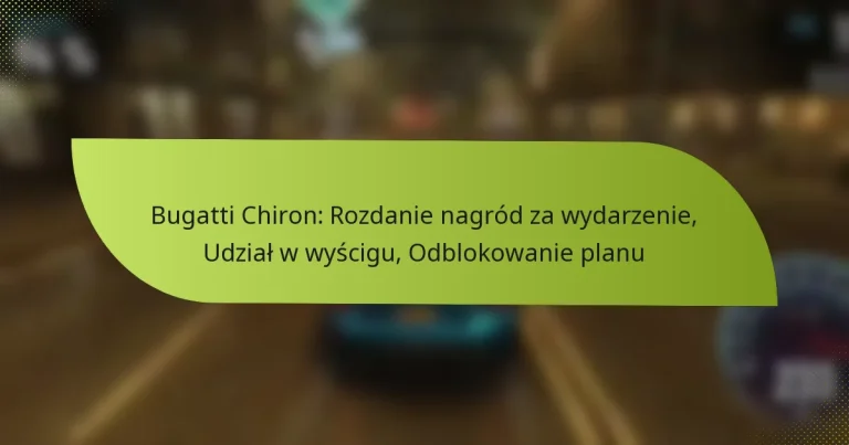Bugatti Chiron: Rozdanie nagród za wydarzenie, Udział w wyścigu, Odblokowanie planu