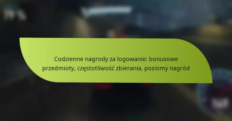 Codzienne nagrody za logowanie: bonusowe przedmioty, częstotliwość zbierania, poziomy nagród