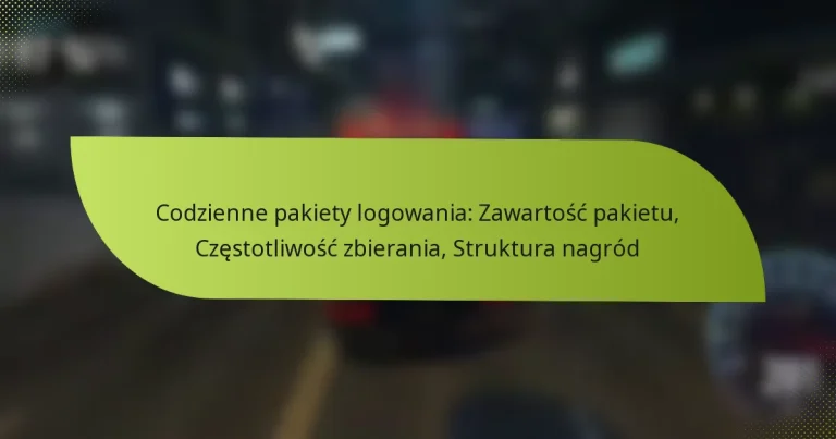 Codzienne pakiety logowania: Zawartość pakietu, Częstotliwość zbierania, Struktura nagród