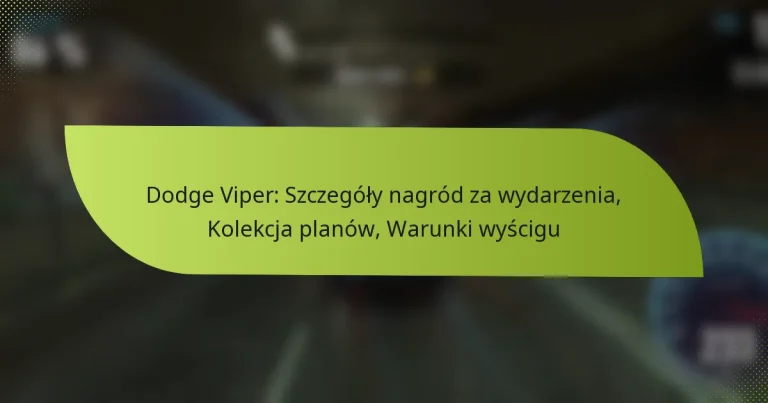 Dodge Viper: Szczegóły nagród za wydarzenia, Kolekcja planów, Warunki wyścigu
