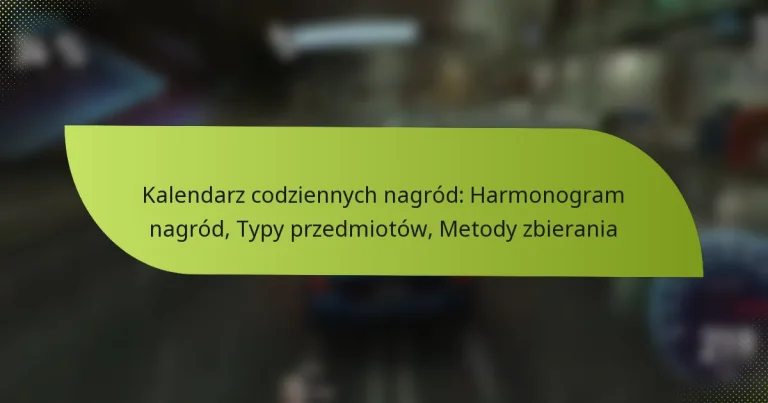 Kalendarz codziennych nagród: Harmonogram nagród, Typy przedmiotów, Metody zbierania