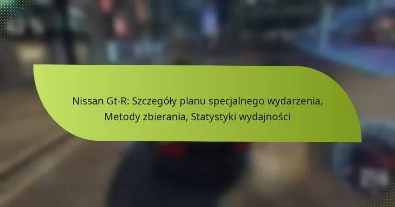 Nissan Gt-R: Szczegóły planu specjalnego wydarzenia, Metody zbierania, Statystyki wydajności