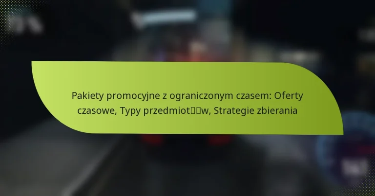Pakiety promocyjne z ograniczonym czasem: Oferty czasowe, Typy przedmiotów, Strategie zbierania