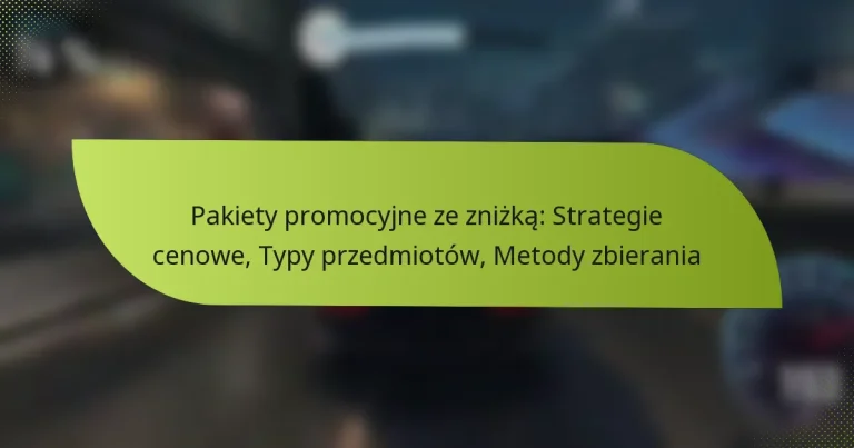 Pakiety promocyjne ze zniżką: Strategie cenowe, Typy przedmiotów, Metody zbierania
