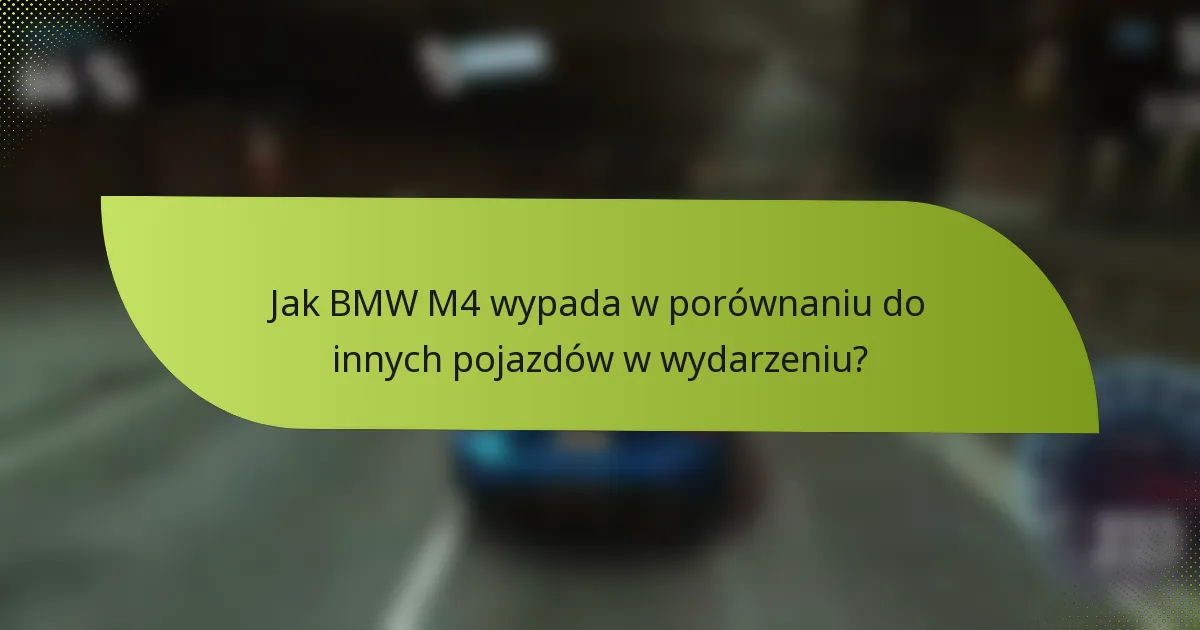Jak BMW M4 wypada w porównaniu do innych pojazdów w wydarzeniu?
