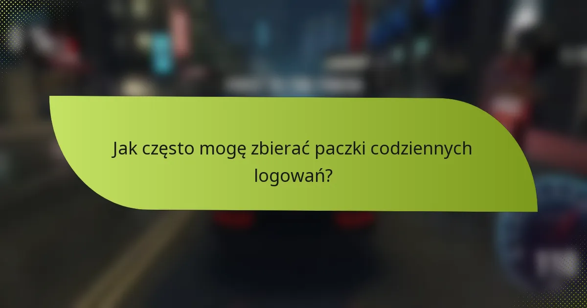 Jak często mogę zbierać paczki codziennych logowań?