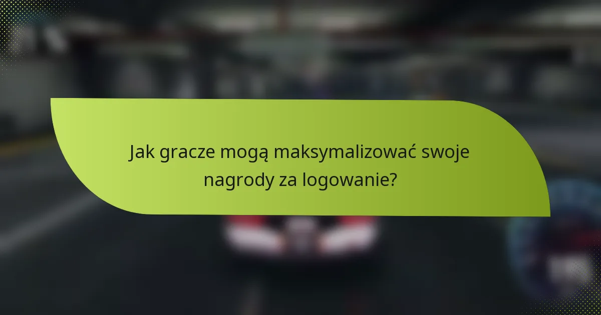 Jak gracze mogą maksymalizować swoje nagrody za logowanie?