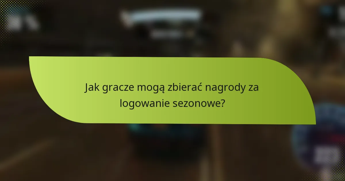 Jak gracze mogą zbierać nagrody za logowanie sezonowe?