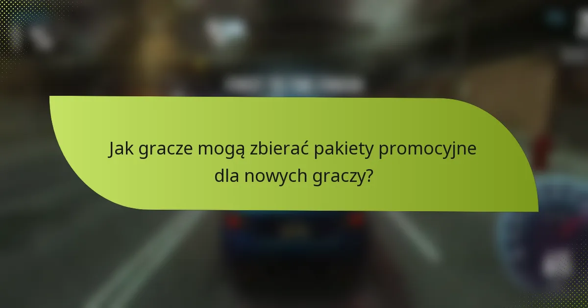 Jak gracze mogą zbierać pakiety promocyjne dla nowych graczy?