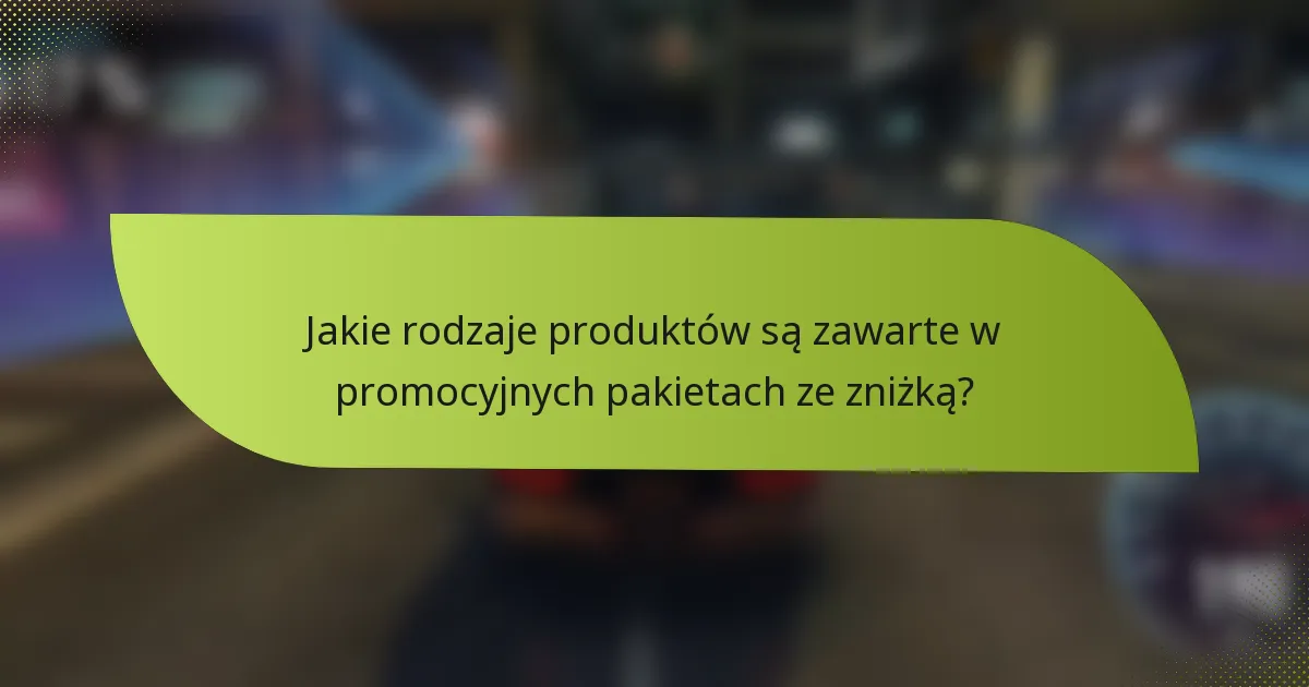 Jakie rodzaje produktów są zawarte w promocyjnych pakietach ze zniżką?