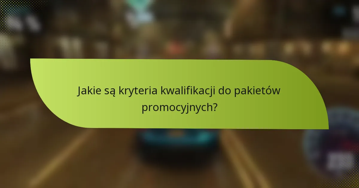 Jakie są kryteria kwalifikacji do pakietów promocyjnych?