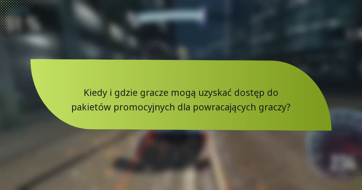 Kiedy i gdzie gracze mogą uzyskać dostęp do pakietów promocyjnych dla powracających graczy?