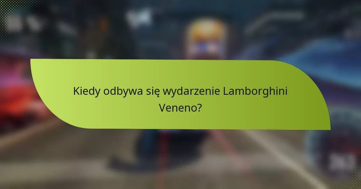 Kiedy odbywa się wydarzenie Lamborghini Veneno?